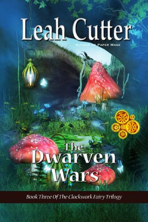 [The Clockwork Fairy Trilogy 03] • The Dwarven Wars